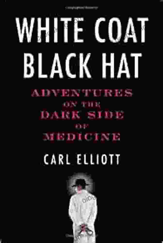 White Coat, Black Hat Book Cover White Coat Black Hat: Adventures On The Dark Side Of Medicine