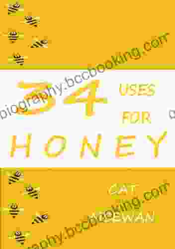 34 Uses For Honey (Natural Health 1)