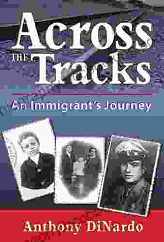 Across The Tracks: An Immigrant S Journey