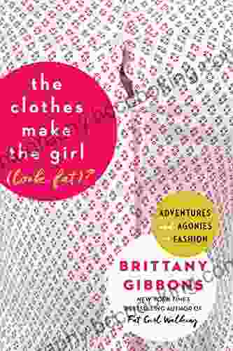 The Clothes Make The Girl (Look Fat)?: Adventures And Agonies In Fashion