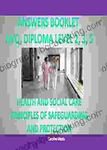 Answers Booklet Pass Your NVQ And Diploma Level 2 Level 3 Level 5 In: PRINCIPLES OF SAFEGUARDING AND PROTECTION IN HEALTH AND SOCIAL CARE