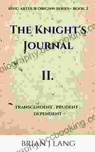 The Knight S Journal II: Transcendent Prudent Dependent (King Arthur Origins 2)