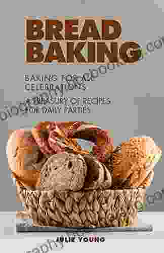 Baking For All Celebrations: A Treasury Of Recipes For Daily Parties