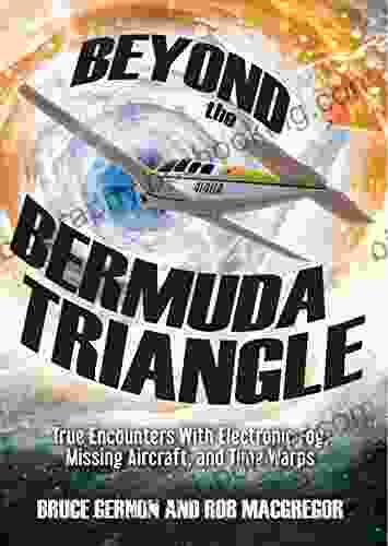 Beyond The Bermuda Triangle: True Encounters With Electronic Fog Missing Aircraft And Time Warps