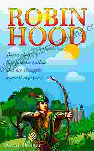 Robin Hood: Learn About The Famous Outlaw And His Struggle Against Injustice (They Made A Difference)