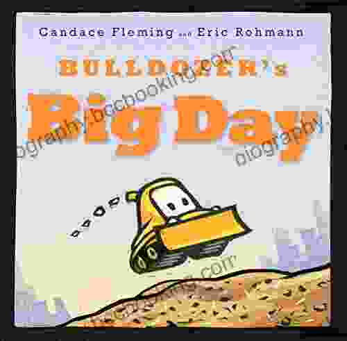 Bulldozer S Big Day Candace Fleming