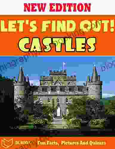 Let S Find Out : Castles The For Kids About Castles With Fun Facts Amazing Pictures And Quizzes