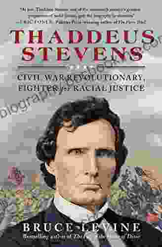 Thaddeus Stevens: Civil War Revolutionary Fighter For Racial Justice