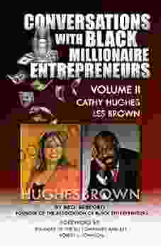 Conversations With Black Millionaire Entrepreneurs (No Non Sense Lessons From Those Who Ve Been There Done That Vol 2)