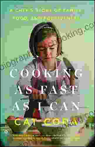 Cooking As Fast As I Can: A Chef S Story Of Family Food And Forgiveness
