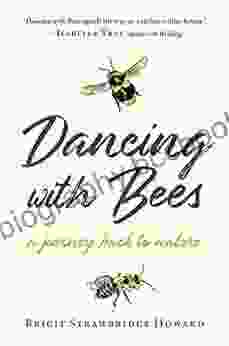 Dancing With Bees: A Journey Back To Nature