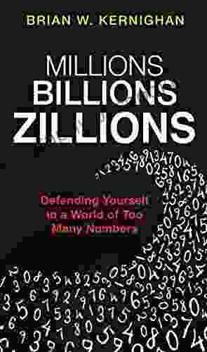 Millions Billions Zillions: Defending Yourself In A World Of Too Many Numbers
