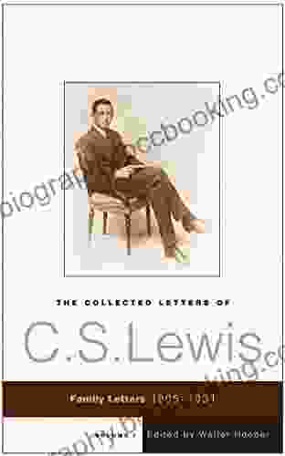 The Collected Letters Of C S Lewis Volume 1: Family Letters 1905 1931