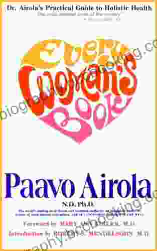 Every Woman S Book: Dr Airola S Practical Guide To Holistic Health