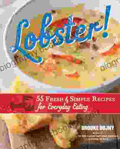 Lobster : 55 Fresh And Simple Recipes For Everyday Eating