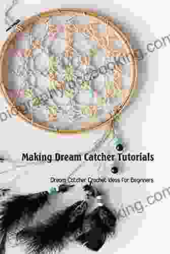 Making Dream Catcher Tutorials: Dream Catcher Crochet Ideas For Beginners: Knitting Dream Catcher Ideas
