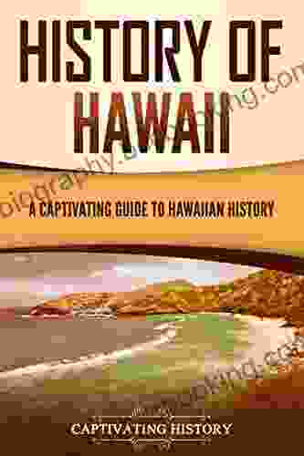 History Of Hawaii: A Captivating Guide To Hawaiian History