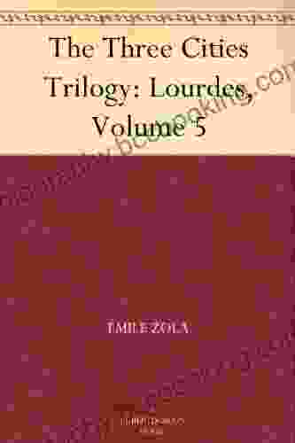 The Three Cities Trilogy: Lourdes Volume 5
