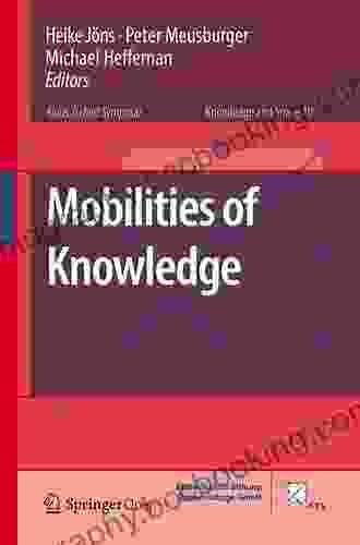 Mobilities Of Knowledge (Knowledge And Space 10)