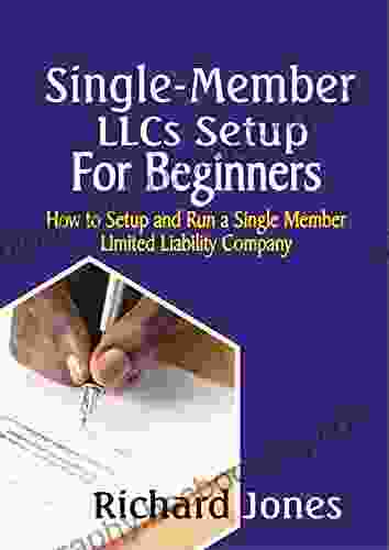 Single Member LLCs Setup For Beginners : How To Setup And Run A Single Member Limited Liability Company