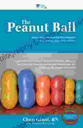 The Peanut Ball: Basic And Advanced Techniques For Use During Labor And Delivery
