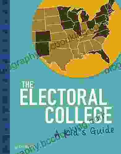 The Electoral College: A Kid S Guide (Kids Guide To Elections)
