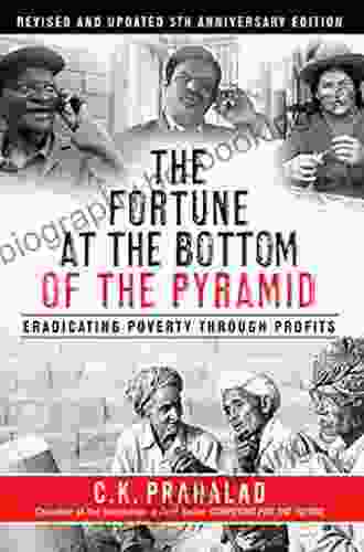 Fortune At The Bottom Of The Pyramid Revised And Updated 5th Anniversary Edition The: Eradicating Poverty Through Profits