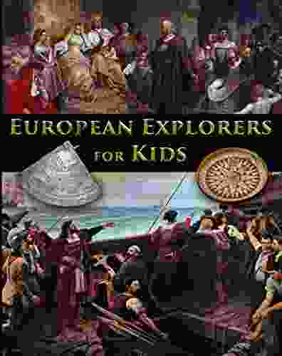 European Explorers For Kids (History For Kids Traditional Story Based Format 5)