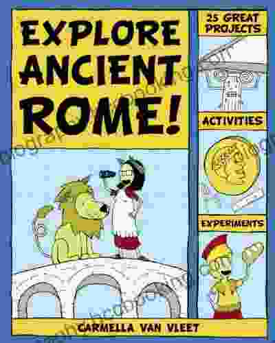 Explore Ancient Rome : 25 Great Projects Activities Experiements (Explore Your World)