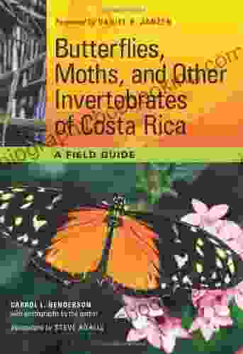 Butterflies Moths And Other Invertebrates Of Costa Rica: A Field Guide (Corrie Herring Hooks 65)