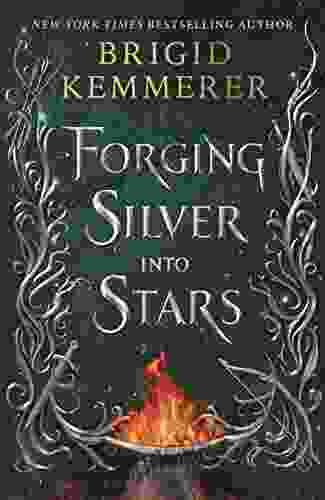 Forging Silver Into Stars Brigid Kemmerer