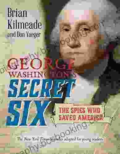 George Washington S Secret Six (Young Readers Adaptation): The Spies Who Saved America