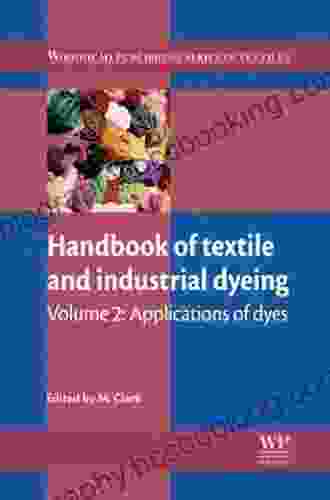 Handbook Of Textile And Industrial Dyeing: Principles Processes And Types Of Dyes (Woodhead Publishing In Textiles 116)