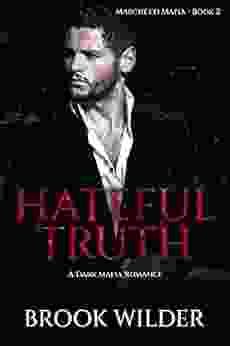 Hateful Truth: A Dark Mafia Romance (Marchetti Mafia 2)