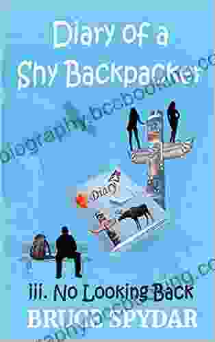 Diary Of A Shy Backpacker: Iii No Looking Back