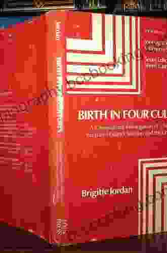 Birth In Four Cultures: A Crosscultural Investigation Of Childbirth In Yucatan Holland Sweden And The United States