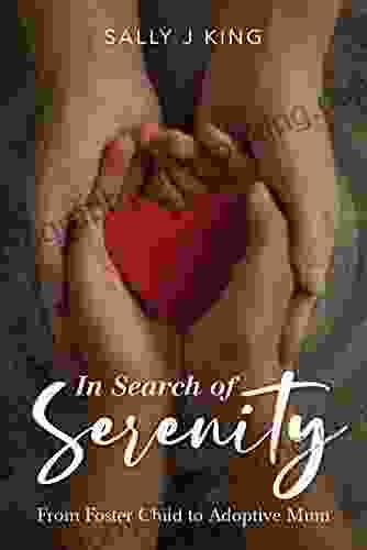 In Search Of Serenity: From Foster Child To Adoptive Mum