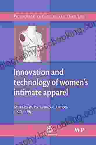 Innovation And Technology Of Women S Intimate Apparel (Woodhead Publishing In Textiles)