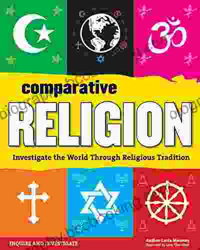 Comparative Religion: Investigate The World Through Religious Tradition (Inquire And Investigate)