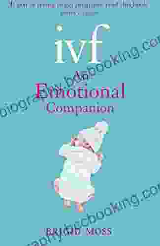 IVF: An Emotional Companion Brigid Moss