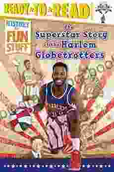 The Superstar Story Of The Harlem Globetrotters: Ready To Read Level 3 (History Of Fun Stuff)