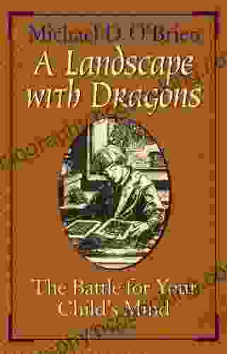 A Landscape With Dragons: The Battle For Your Child S Mind