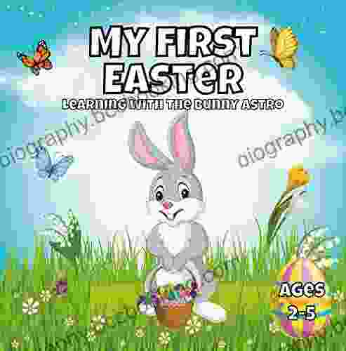 My First Easter: Learning With The Bunny Astro A Fun Activity For Kids Ages 2 5 Search And Find Guessing Game For Toddlers Preschooler (Easter Active Book)