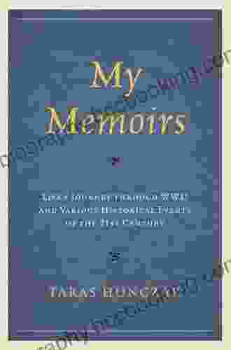My Memoirs: Life S Journey Through WWII And Various Historical Events Of The 21st Century