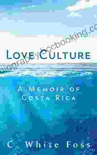 Love Culture: A Memoir Of Costa Rica