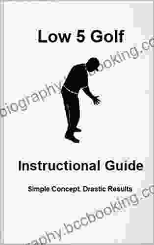 Low 5 Golf Instructional Guide: Simple Concept Drastic Results