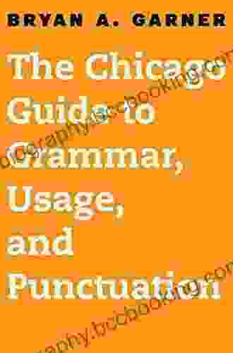 The Chicago Guide To Grammar Usage And Punctuation (Chicago Guides To Writing Editing And Publishing)