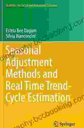 Seasonal Adjustment Methods And Real Time Trend Cycle Estimation (Statistics For Social And Behavioral Sciences)
