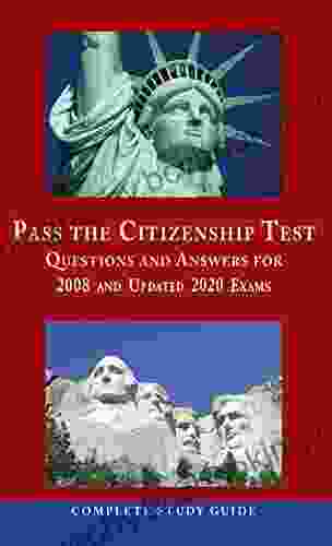 Pass The Citizenship Test: Questions And Answers From 2008 And Updated 2024 Exams