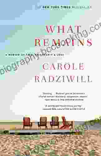 What Remains: A Memoir Of Fate Friendship And Love